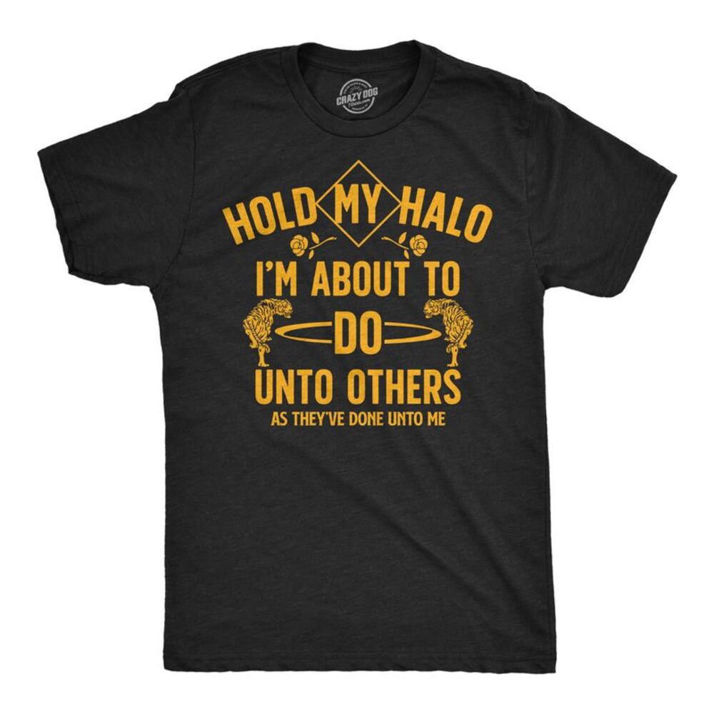 Mens Funny T Shirts Hold My Halo Im About To Do Unto Others As They’ve Done Unto